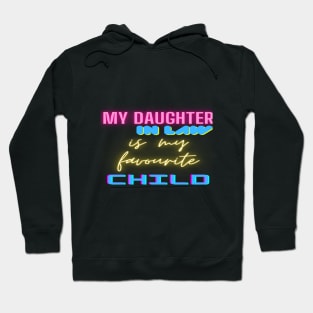 My daughter in law is my favorite child Hoodie